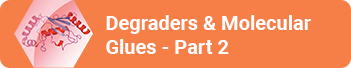 Degraders & Molecular Glues - Part 1